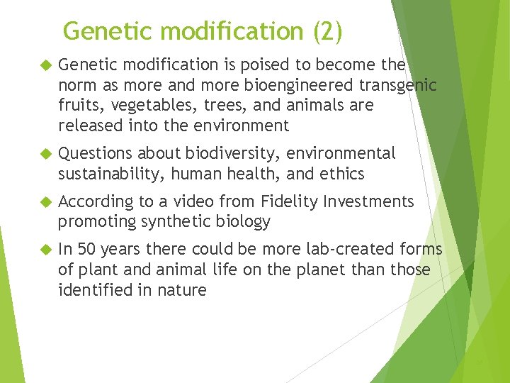 Genetic modification (2) Genetic modification is poised to become the norm as more and