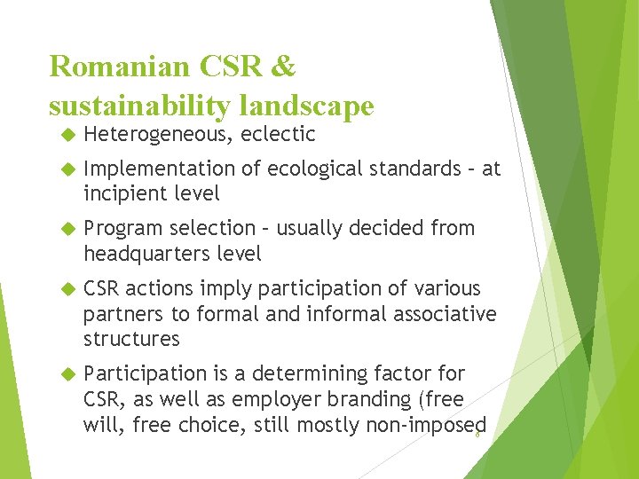 Romanian CSR & sustainability landscape Heterogeneous, eclectic Implementation of ecological standards – at incipient