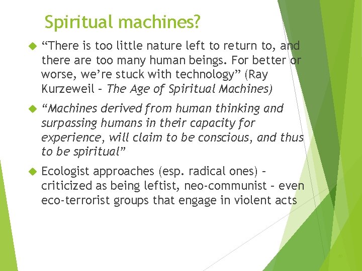 Spiritual machines? “There is too little nature left to return to, and there are