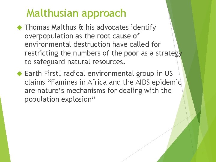 Malthusian approach Thomas Malthus & his advocates identify overpopulation as the root cause of