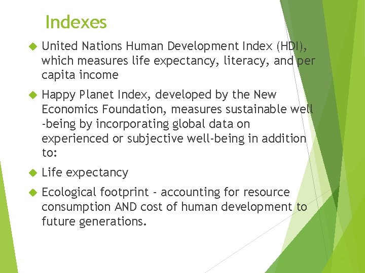 Indexes United Nations Human Development Index (HDI), which measures life expectancy, literacy, and per