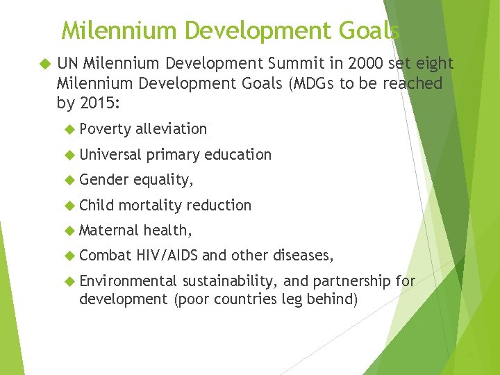 Milennium Development Goals UN Milennium Development Summit in 2000 set eight Milennium Development Goals