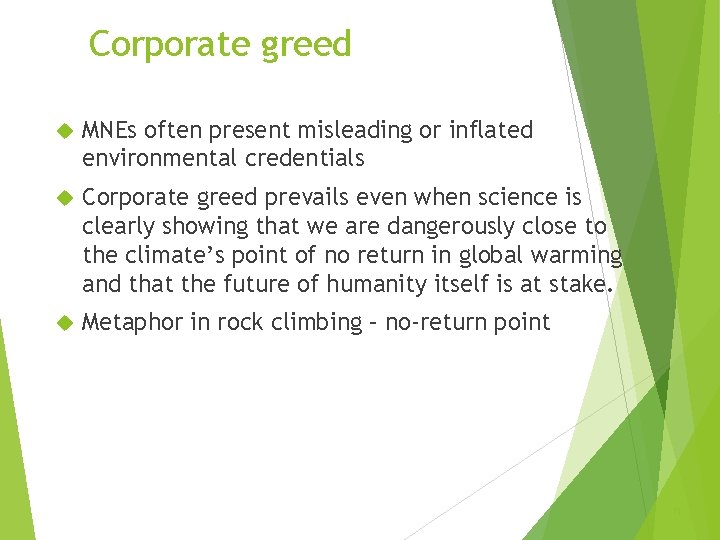 Corporate greed MNEs often present misleading or inflated environmental credentials Corporate greed prevails even