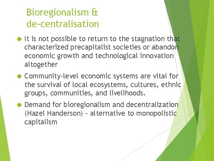 Bioregionalism & de-centralisation It is not possible to return to the stagnation that characterized