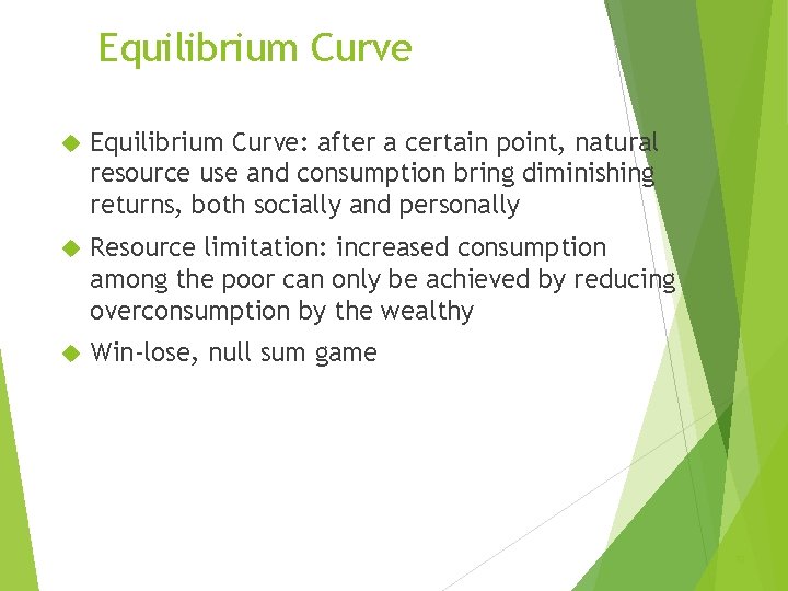 Equilibrium Curve Equilibrium Curve: after a certain point, natural resource use and consumption bring