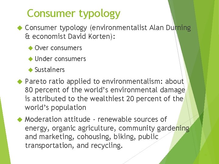 Consumer typology (environmentalist Alan Durning & economist David Korten): Over consumers Under consumers Sustainers