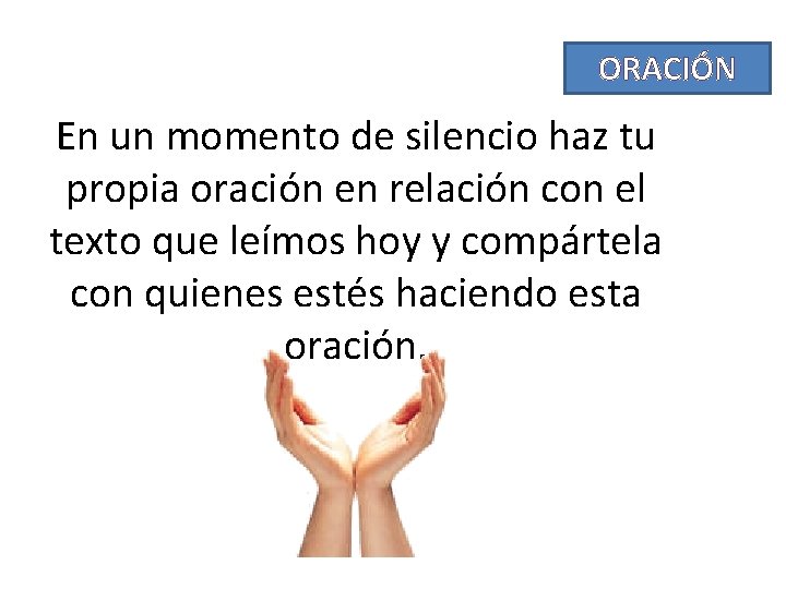 ORACIÓN En un momento de silencio haz tu propia oración en relación con el