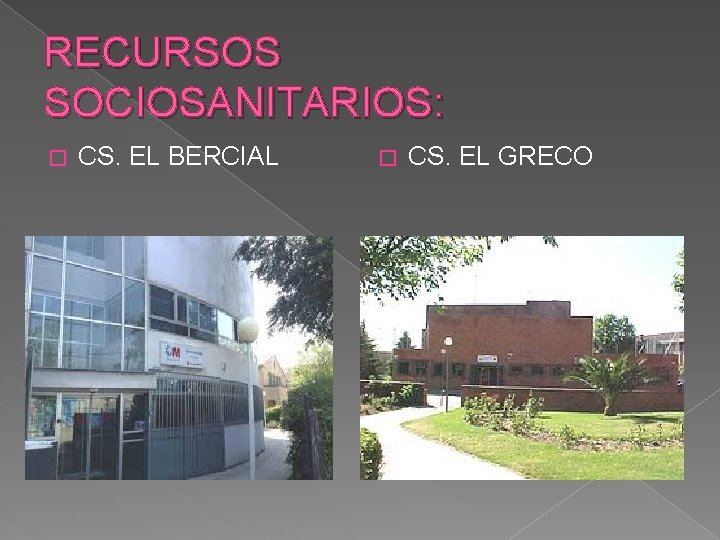 RECURSOS SOCIOSANITARIOS: � CS. EL BERCIAL � CS. EL GRECO 