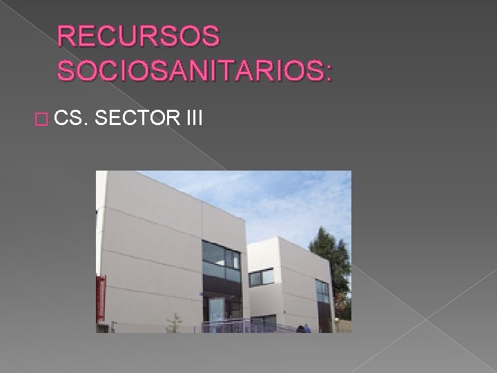RECURSOS SOCIOSANITARIOS: � CS. SECTOR III 