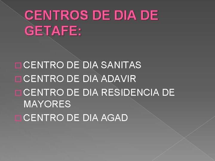 CENTROS DE DIA DE GETAFE: � CENTRO DE DIA SANITAS � CENTRO DE DIA
