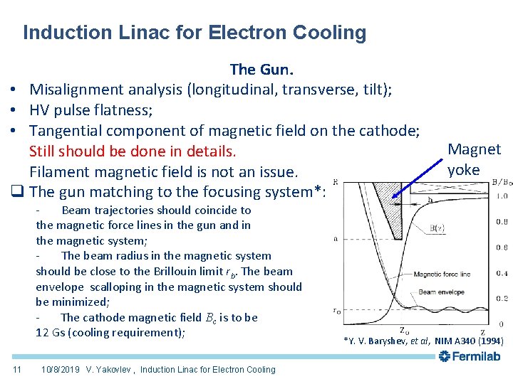 Induction Linac for Electron Cooling The Gun. • Misalignment analysis (longitudinal, transverse, tilt); •