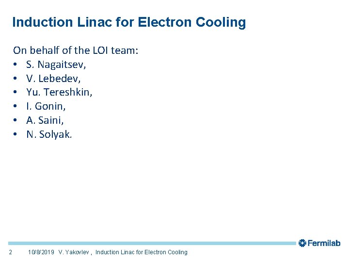 Induction Linac for Electron Cooling On behalf of the LOI team: • S. Nagaitsev,