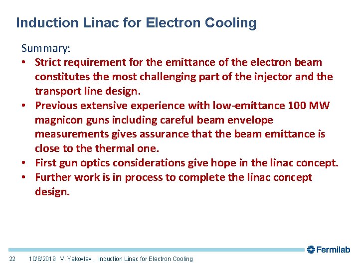 Induction Linac for Electron Cooling Summary: • Strict requirement for the emittance of the