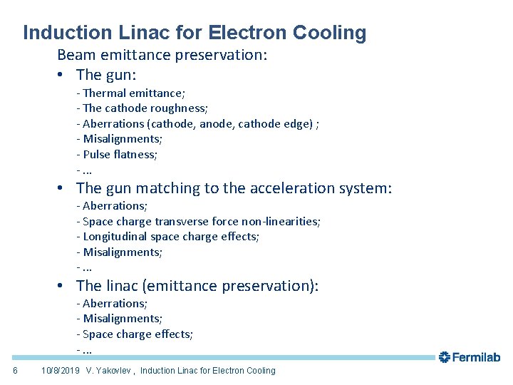 Induction Linac for Electron Cooling Beam emittance preservation: • The gun: - Thermal emittance;