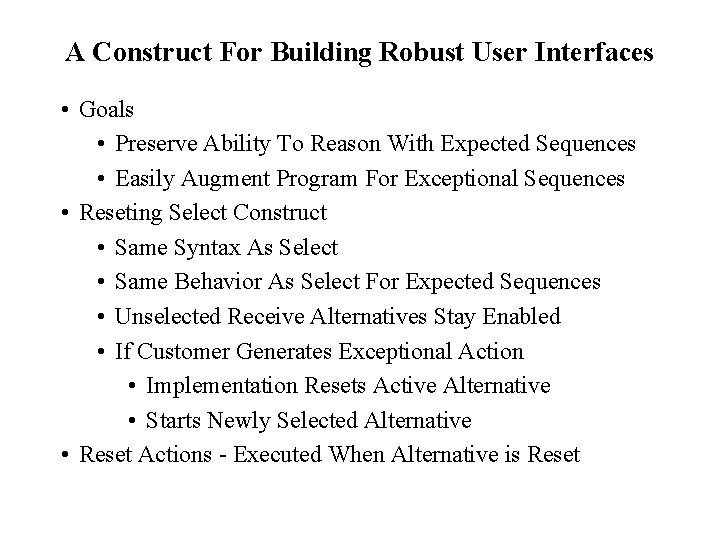 A Construct For Building Robust User Interfaces • Goals • Preserve Ability To Reason