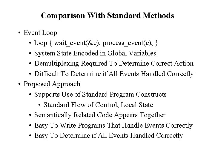 Comparison With Standard Methods • Event Loop • loop { wait_event(&e); process_event(e); } •