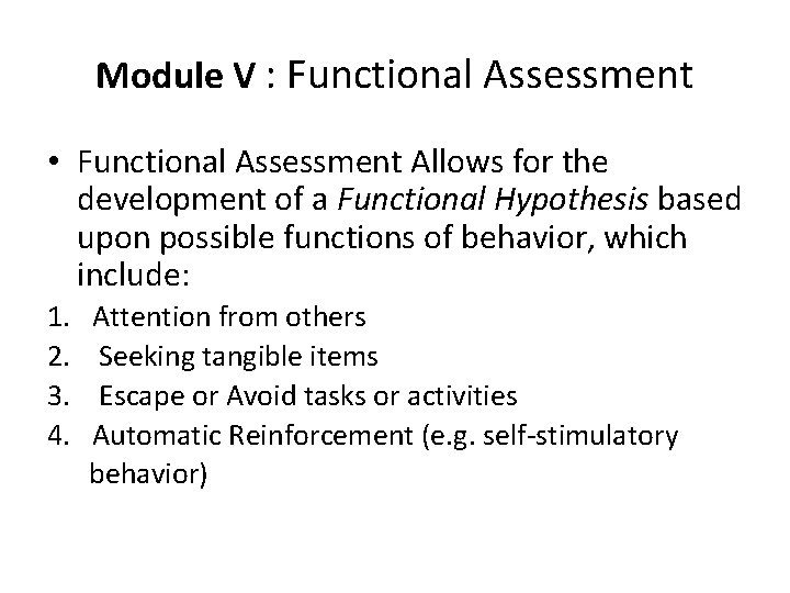 Module V : Functional Assessment • Functional Assessment Allows for the development of a