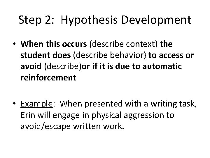 Step 2: Hypothesis Development • When this occurs (describe context) the student does (describe