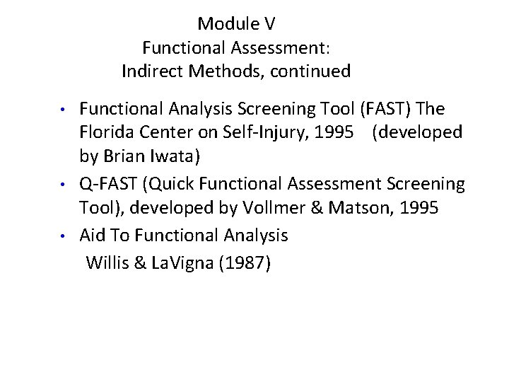 Module V Functional Assessment: Indirect Methods, continued • • • Functional Analysis Screening Tool