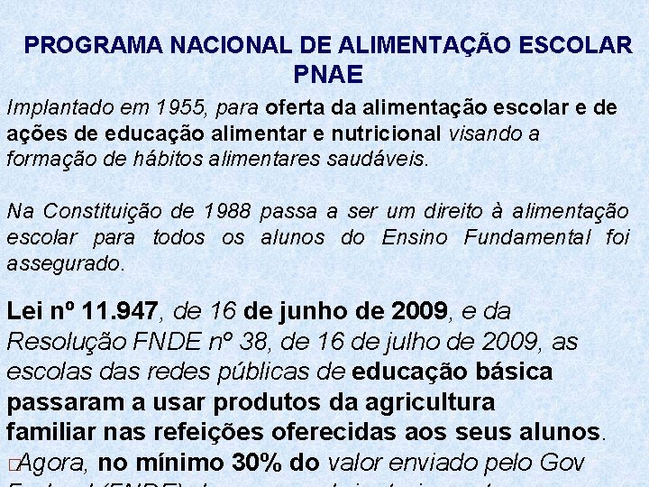 PROGRAMA NACIONAL DE ALIMENTAÇÃO ESCOLAR PNAE Implantado em 1955, para oferta da alimentação escolar