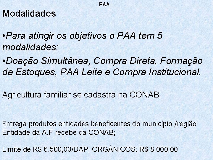 PAA Modalidades. • Para atingir os objetivos o PAA tem 5 modalidades: Direta, Formação