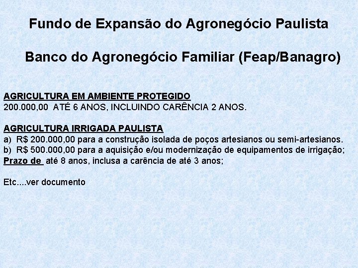 Fundo de Expansão do Agronegócio Paulista Banco do Agronegócio Familiar (Feap/Banagro) AGRICULTURA EM AMBIENTE
