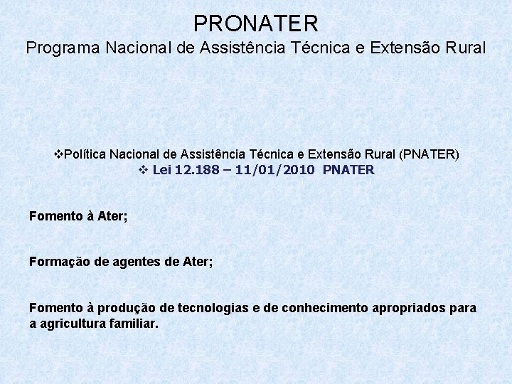 PRONATER Programa Nacional de Assistência Técnica e Extensão Rural v. Política Nacional de Assistência