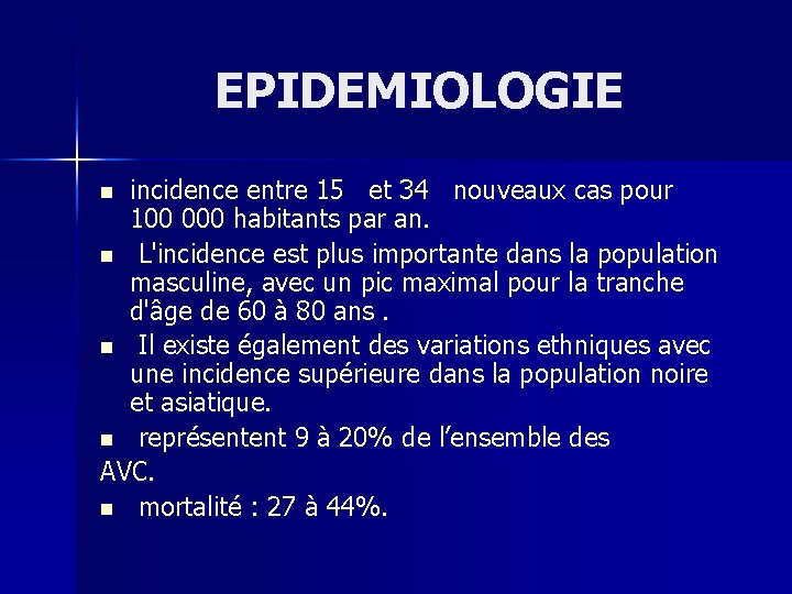 EPIDEMIOLOGIE incidence entre 15 et 34 nouveaux cas pour 100 000 habitants par an.