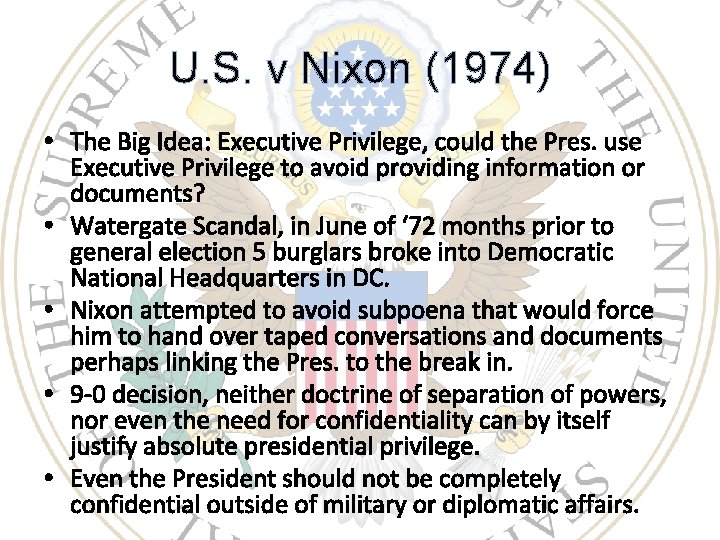 U. S. v Nixon (1974) • The Big Idea: Executive Privilege, could the Pres.