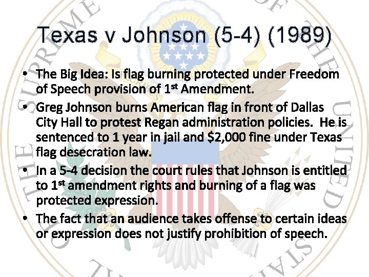 Texas v Johnson (5 -4) (1989) • The Big Idea: Is flag burning protected