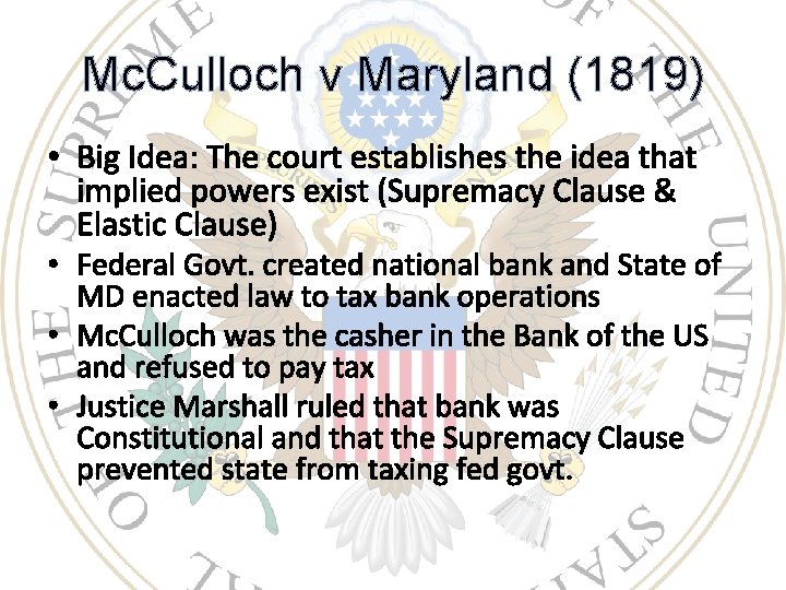 Mc. Culloch v Maryland (1819) • Big Idea: The court establishes the idea that