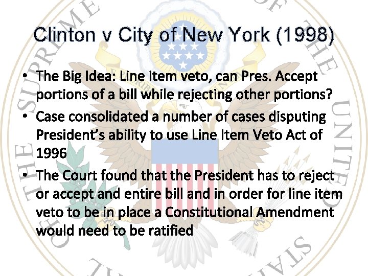 Clinton v City of New York (1998) • The Big Idea: Line Item veto,