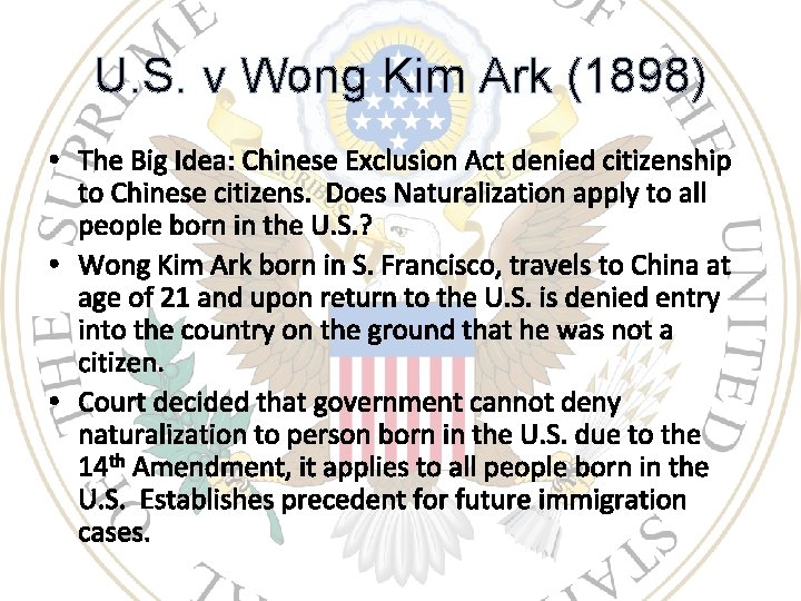 U. S. v Wong Kim Ark (1898) • The Big Idea: Chinese Exclusion Act