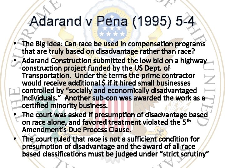 Adarand v Pena (1995) 5 -4 • The Big Idea: Can race be used