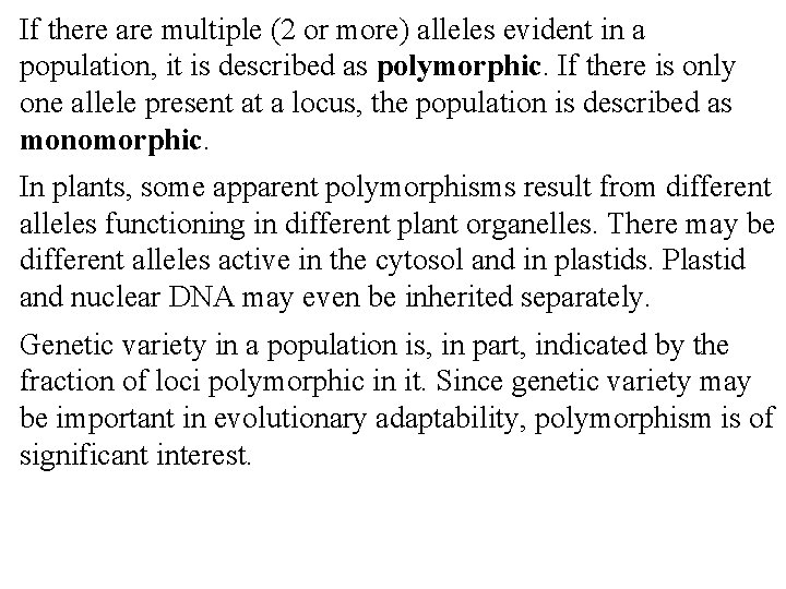 If there are multiple (2 or more) alleles evident in a population, it is