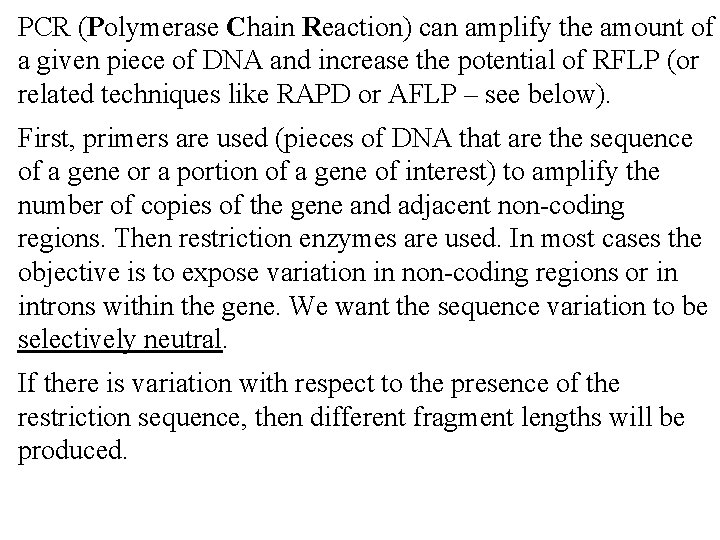 PCR (Polymerase Chain Reaction) can amplify the amount of a given piece of DNA