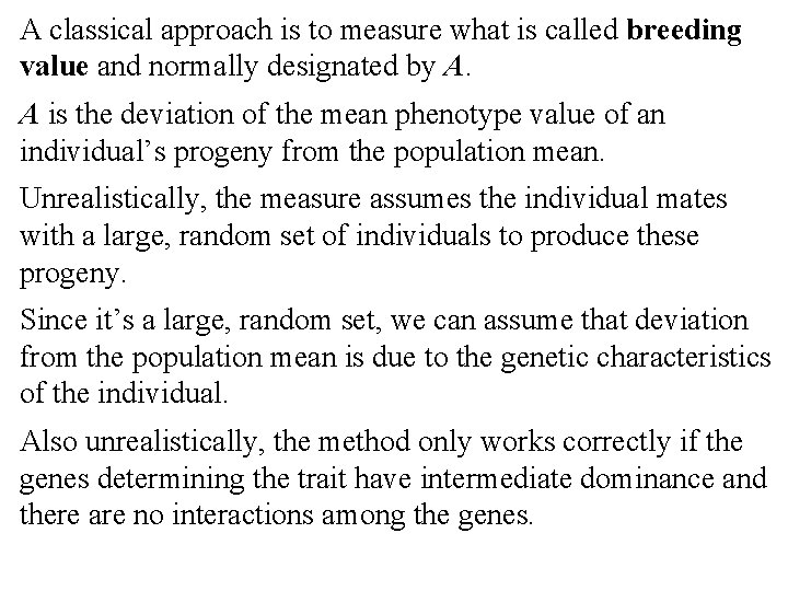 A classical approach is to measure what is called breeding value and normally designated