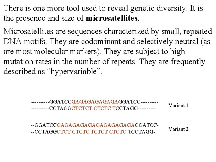There is one more tool used to reveal genetic diversity. It is the presence