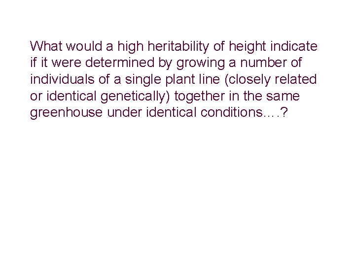 What would a high heritability of height indicate if it were determined by growing