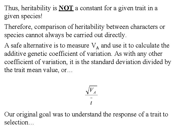 Thus, heritability is NOT a constant for a given trait in a given species!