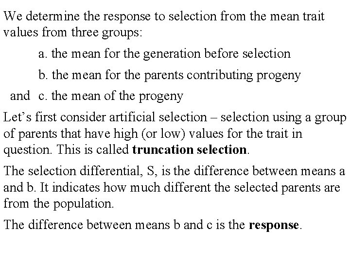 We determine the response to selection from the mean trait values from three groups: