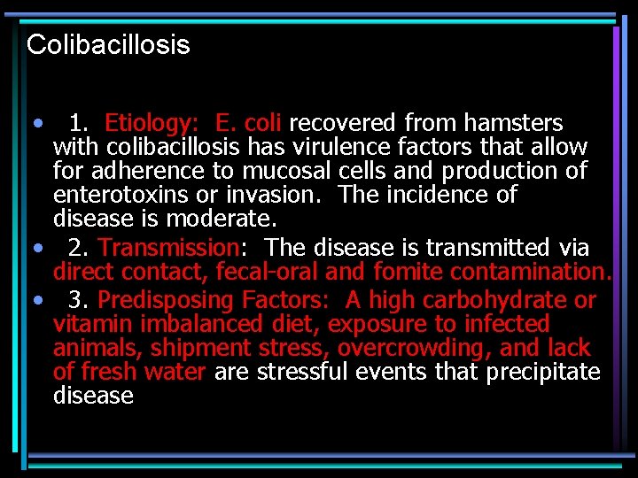 Colibacillosis • 1. Etiology: E. coli recovered from hamsters with colibacillosis has virulence factors