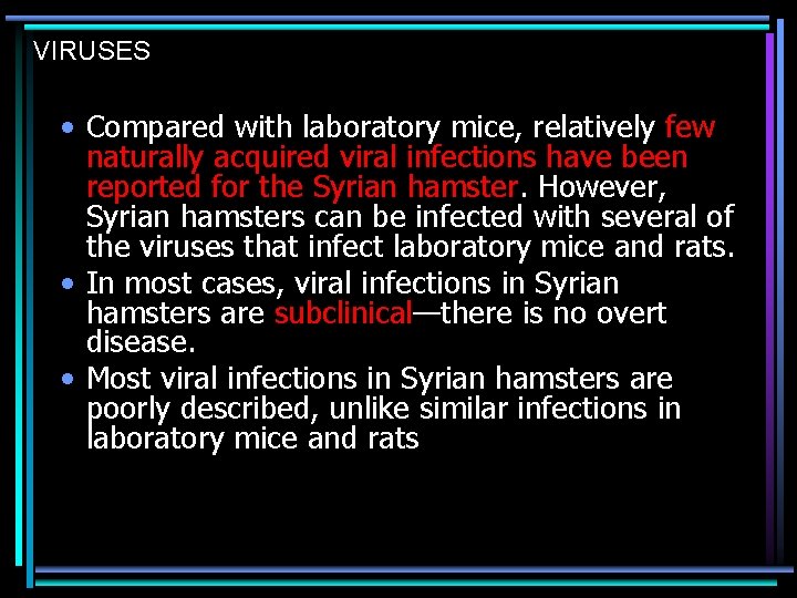 VIRUSES • Compared with laboratory mice, relatively few naturally acquired viral infections have been