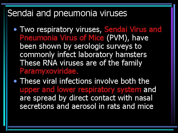 Sendai and pneumonia viruses • Two respiratory viruses, Sendai Virus and Pneumonia Virus of
