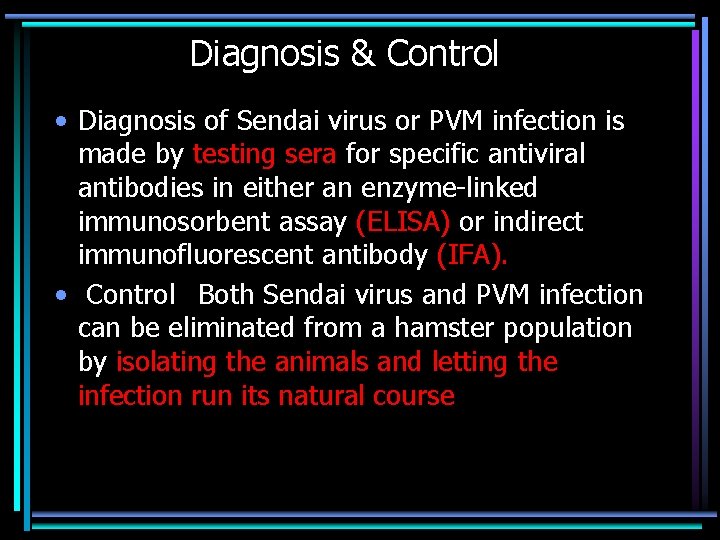 Diagnosis & Control • Diagnosis of Sendai virus or PVM infection is made by