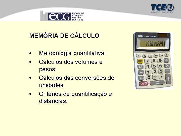 MEMÓRIA DE CÁLCULO • • Metodologia quantitativa; Cálculos dos volumes e pesos; Cálculos das