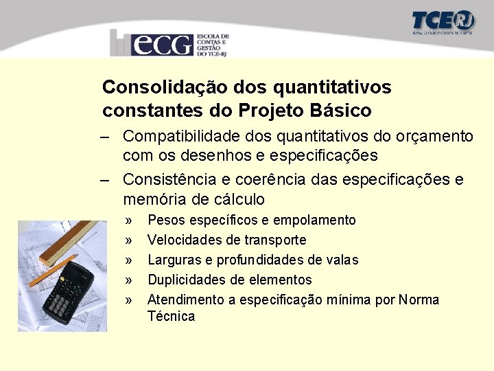 Consolidação dos quantitativos constantes do Projeto Básico – Compatibilidade dos quantitativos do orçamento com