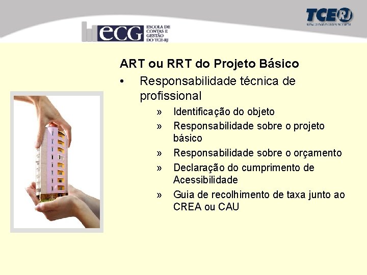 ART ou RRT do Projeto Básico • Responsabilidade técnica de profissional » » »