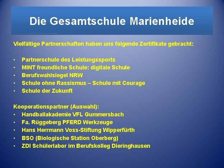 Die Gesamtschule Marienheide Vielfältige Partnerschaften haben uns folgende Zertifikate gebracht: • • • Partnerschule