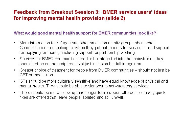 Feedback from Breakout Session 3: BMER service users’ ideas for improving mental health provision